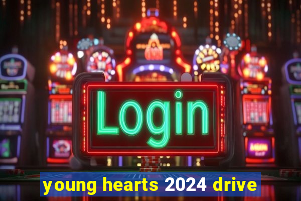 young hearts 2024 drive